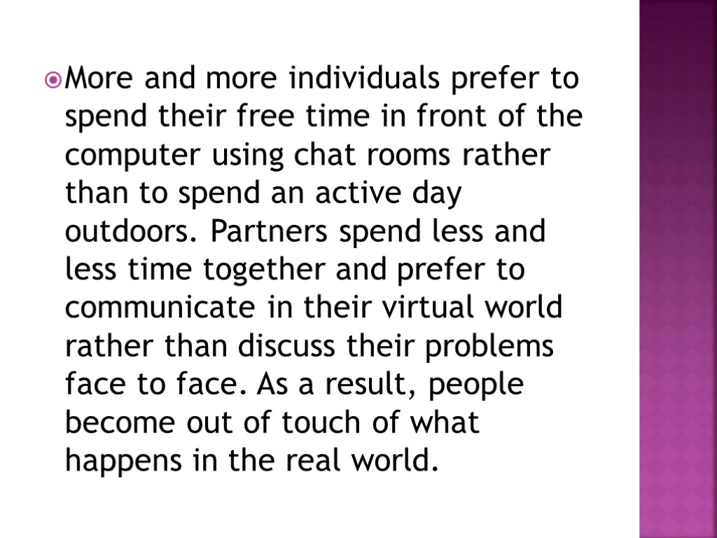 More and more individuals prefer to spend their free time in front of the
